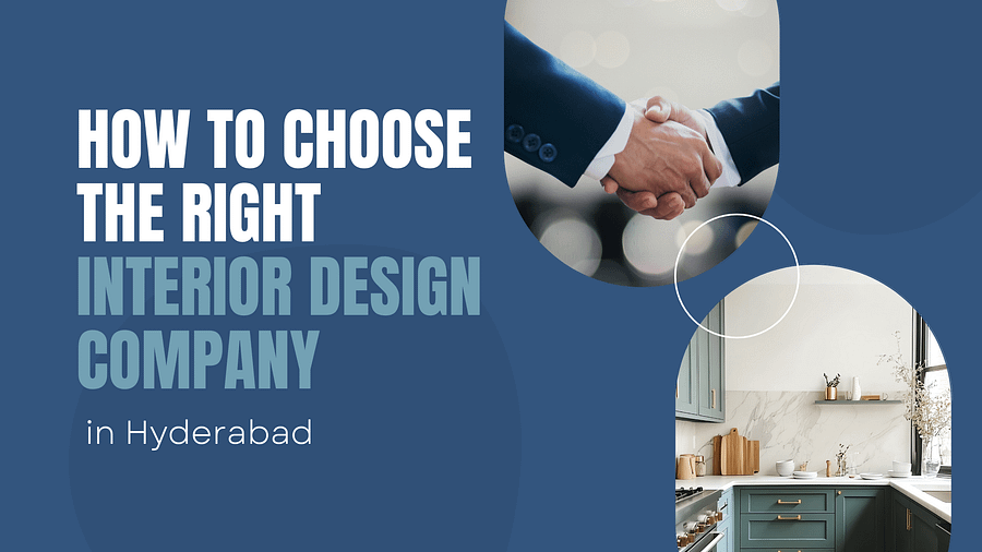how to choose the right interior design company in Hyderabad